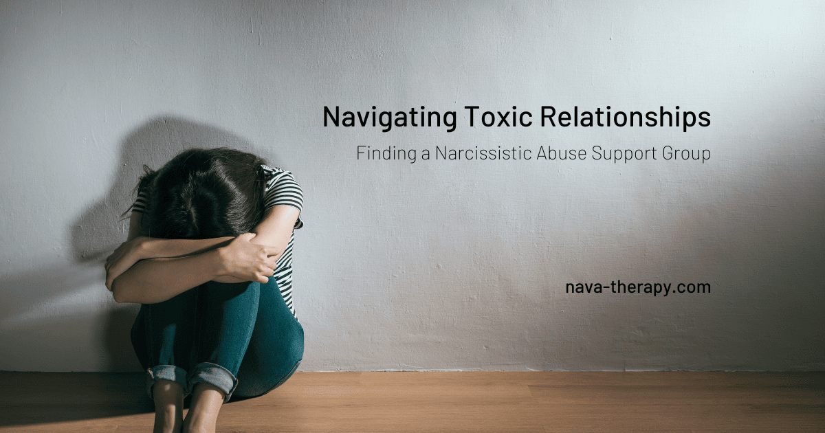 Guide to Navigating Toxic Relationships: Finding a Narcissistic Abuse Support Group